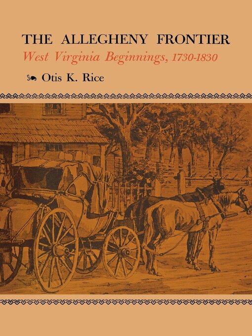 Title details for The Allegheny Frontier by Otis K. Rice - Available